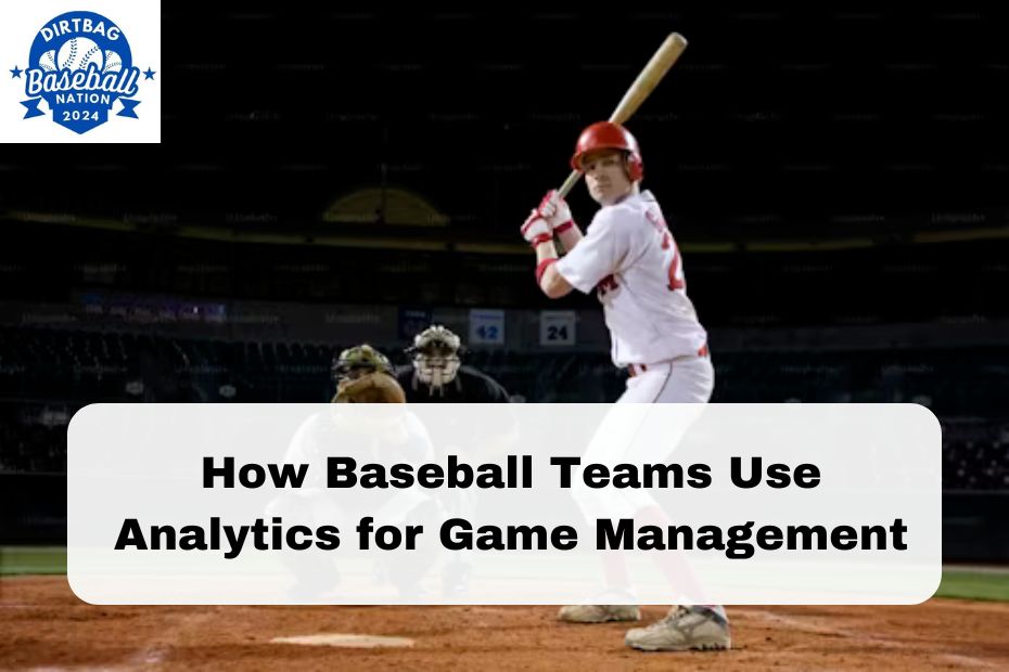 How Baseball Teams Use Analytics for Game Management