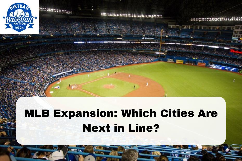 MLB Expansion: Which Cities Are Next in Line?