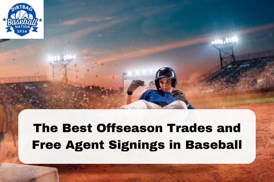 The Best Offseason Trades and Free Agent Signings in Baseball