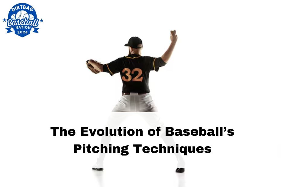 The Evolution of Baseball’s Pitching Techniques