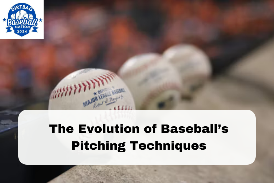 The Evolution of Baseball’s Pitching Techniques