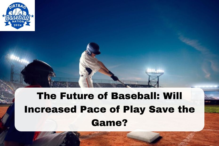 The Future of Baseball: Will Increased Pace of Play Save the Game?