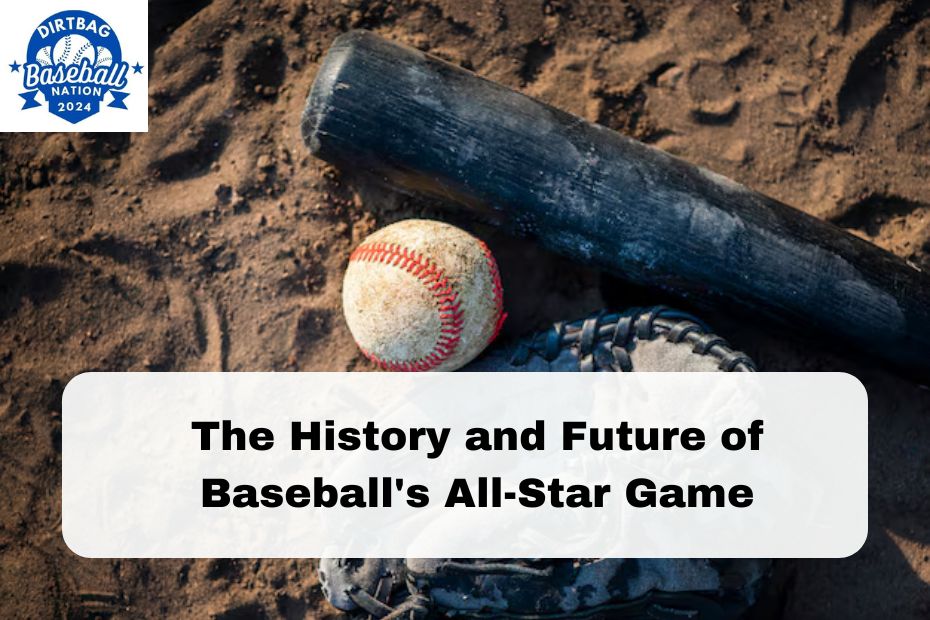 The History and Future of Baseball's All-Star Game