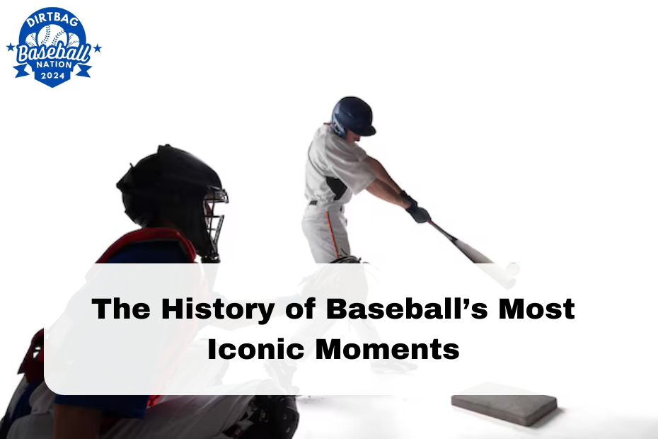 The History of Baseball’s Most Iconic Moments