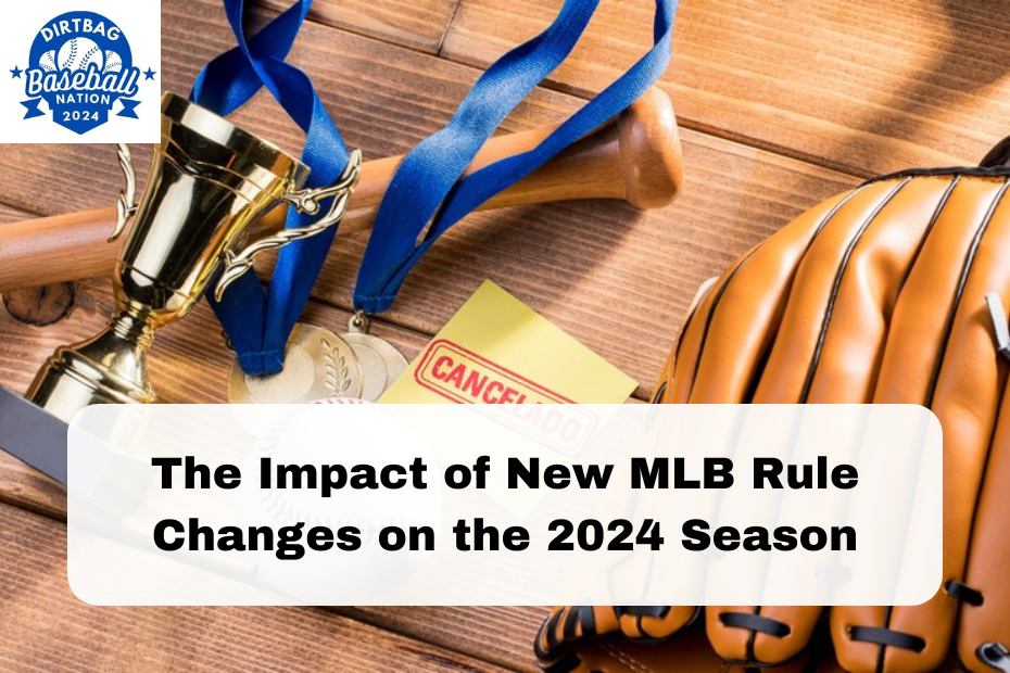 The Impact of New MLB Rule Changes on the 2024 Season