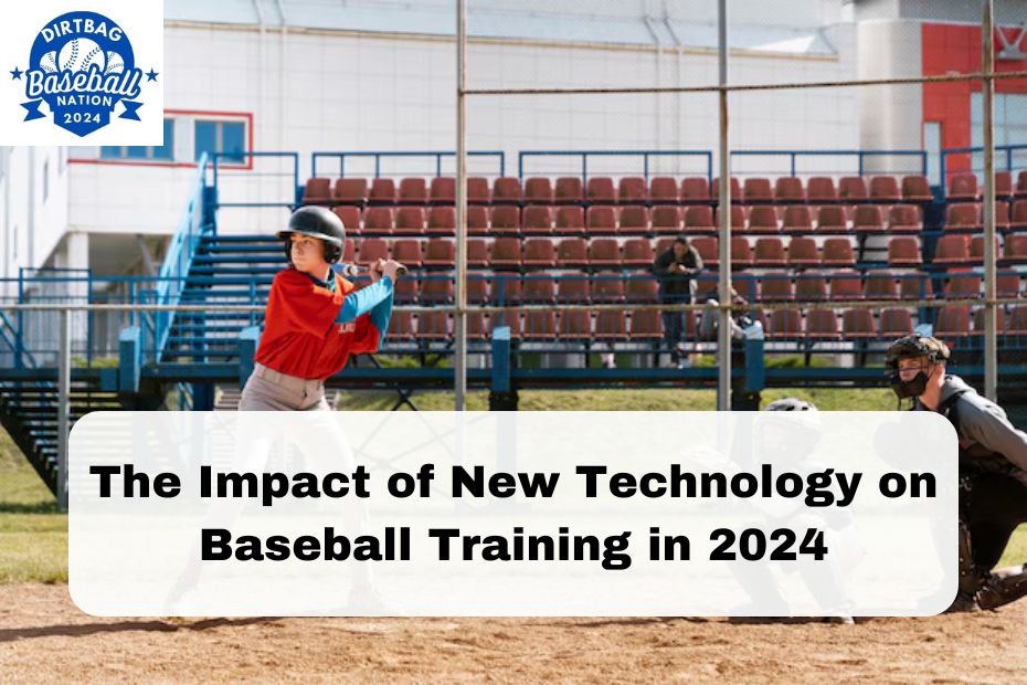 The Impact of New Technology on Baseball Training in 2024