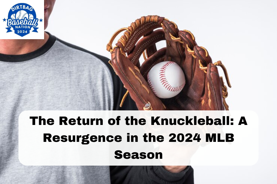 The Return of the Knuckleball: A Resurgence in the 2024 MLB Season