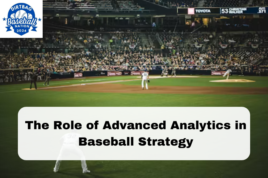 The Role of Advanced Analytics in Baseball Strategy