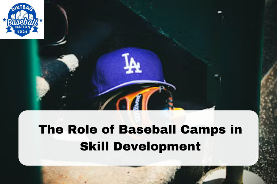 The Role of Baseball Camps in Skill Development