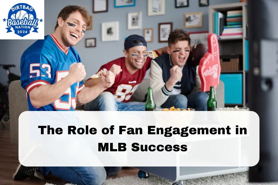 The Role of Fan Engagement in MLB Success