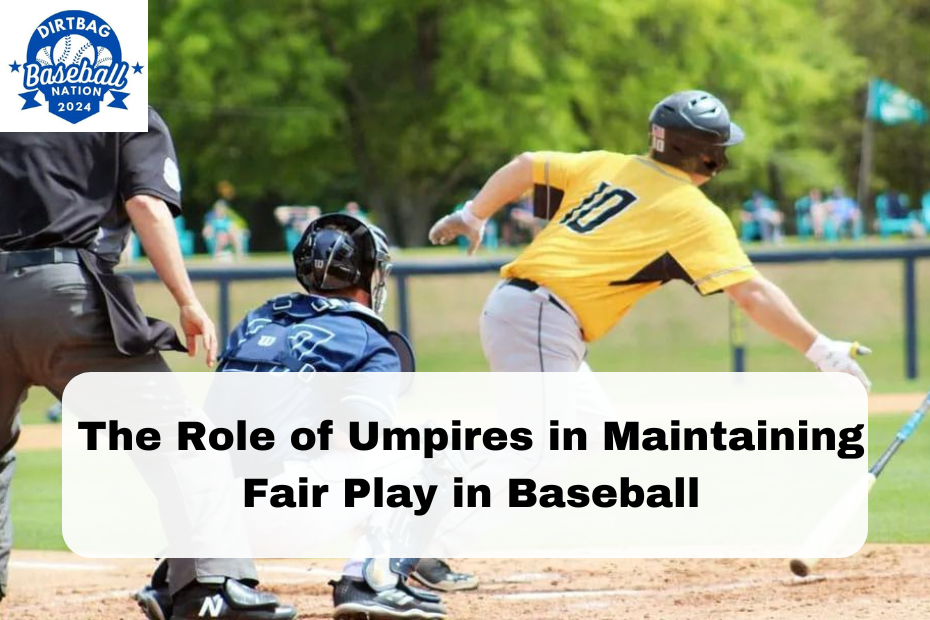 The Role of Umpires in Maintaining Fair Play in Baseball