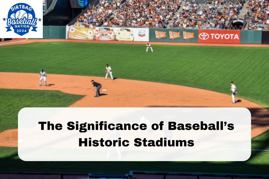 The Significance of Baseball’s Historic Stadiums